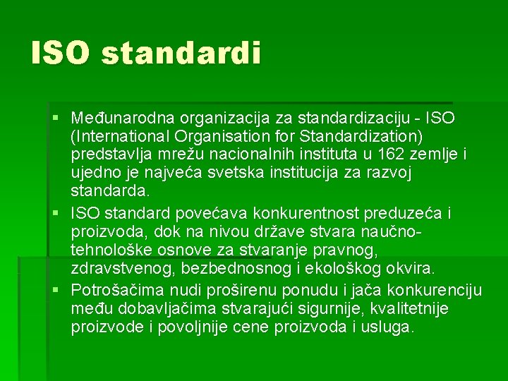 ISO standardi § Međunarodna organizacija za standardizaciju - ISO (International Organisation for Standardization) predstavlja