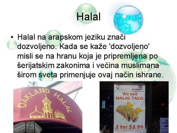 Halal • Halal na arapskom jeziku znači dozvoljeno. Kada se kaže 'dozvoljeno' misli se