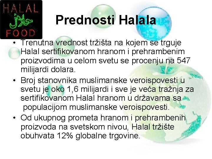 Prednosti Halala • Trenutna vrednost tržišta na kojem se trguje Halal sertifikovanom hranom i