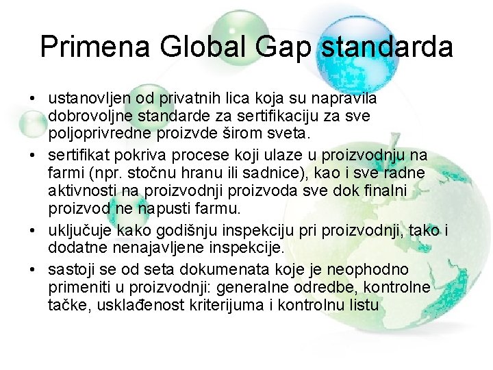 Primena Global Gap standarda • ustanovljen od privatnih lica koja su napravila dobrovoljne standarde