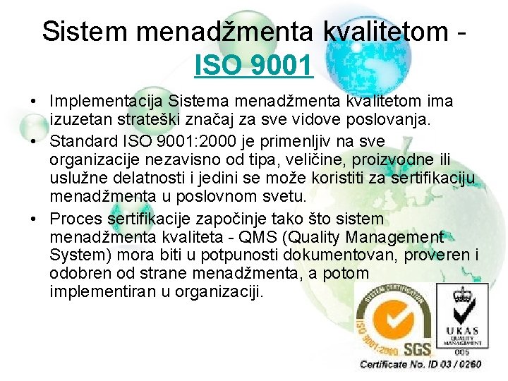Sistem menadžmenta kvalitetom ISO 9001 • Implementacija Sistema menadžmenta kvalitetom ima izuzetan strateški značaj