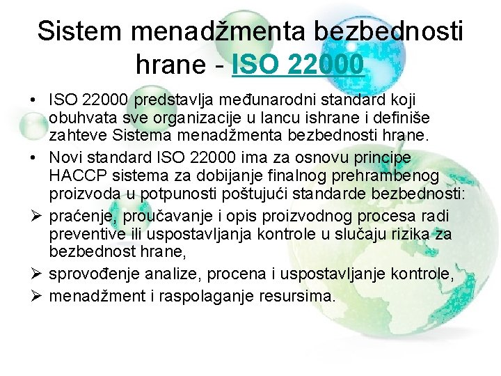 Sistem menadžmenta bezbednosti hrane - ISO 22000 • ISO 22000 predstavlja međunarodni standard koji