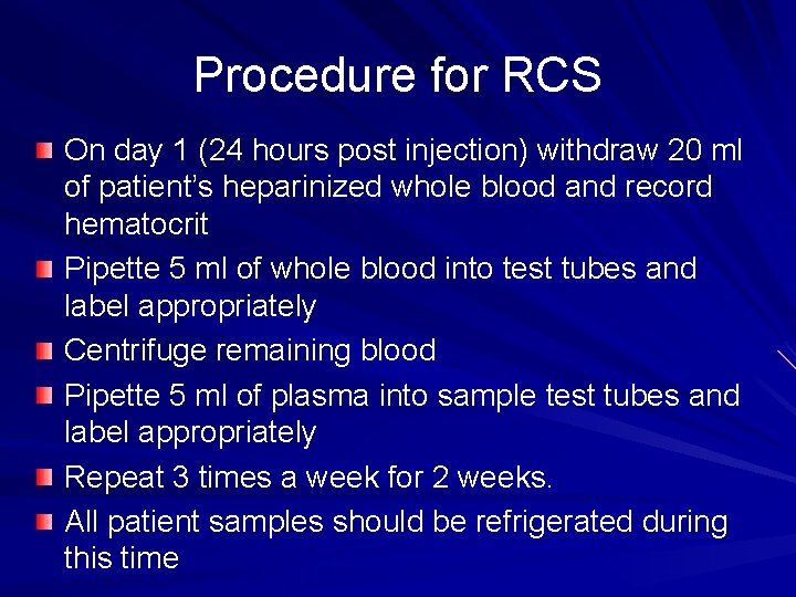 Procedure for RCS On day 1 (24 hours post injection) withdraw 20 ml of Procedure for RCS On day 1 (24 hours post injection) withdraw 20 ml of