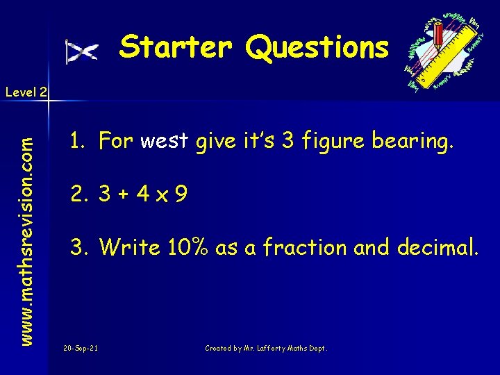 Starter Questions www. mathsrevision. com Level 2 1. For west give it’s 3 figure