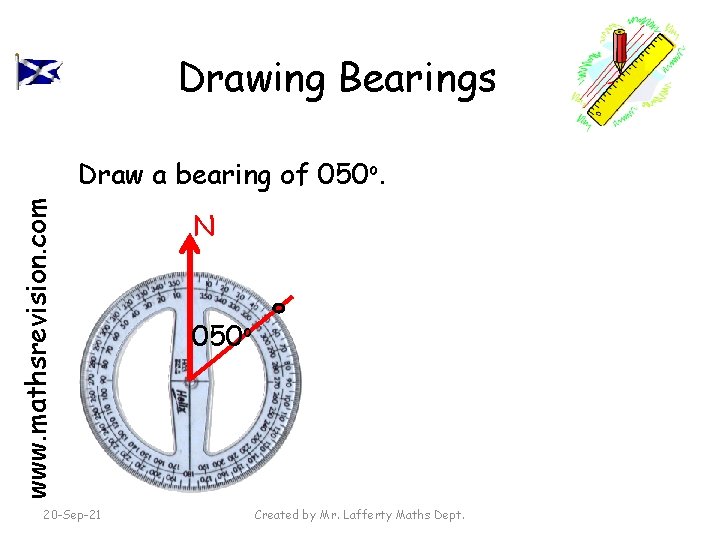 Drawing Bearings www. mathsrevision. com Draw a bearing of 050 o. 20 -Sep-21 N