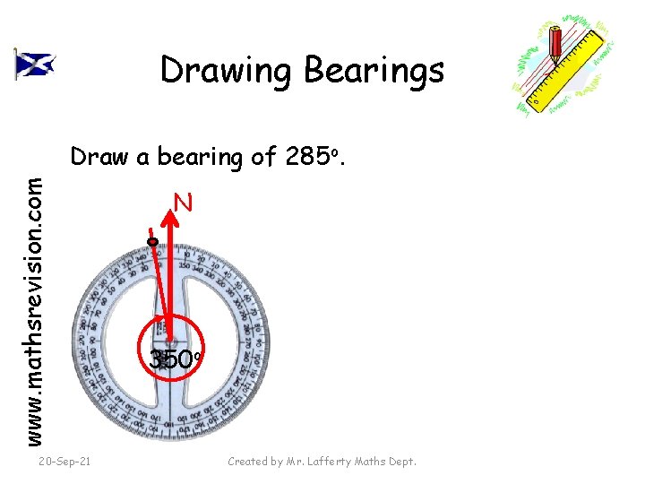 Drawing Bearings www. mathsrevision. com Draw a bearing of 285 o. 20 -Sep-21 N