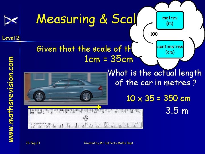 Measuring & Scales Level 2 www. mathsrevision. com Given that the scale of this
