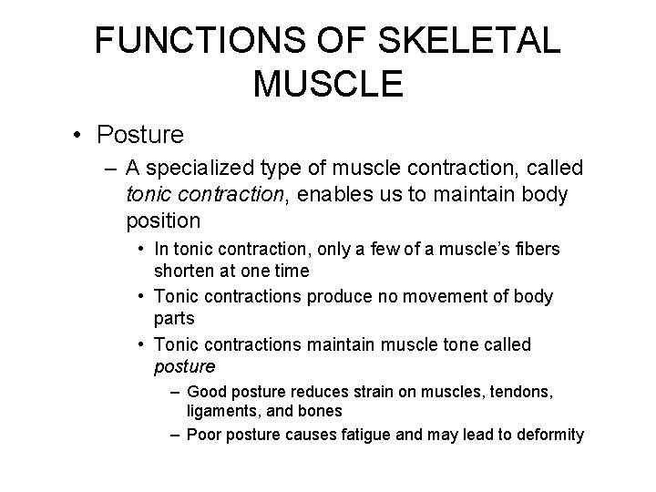 FUNCTIONS OF SKELETAL MUSCLE • Posture – A specialized type of muscle contraction, called