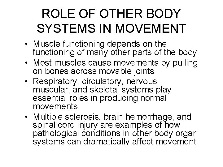 ROLE OF OTHER BODY SYSTEMS IN MOVEMENT • Muscle functioning depends on the functioning
