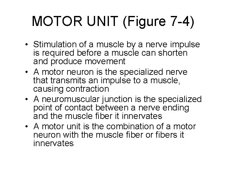 MOTOR UNIT (Figure 7 -4) • Stimulation of a muscle by a nerve impulse