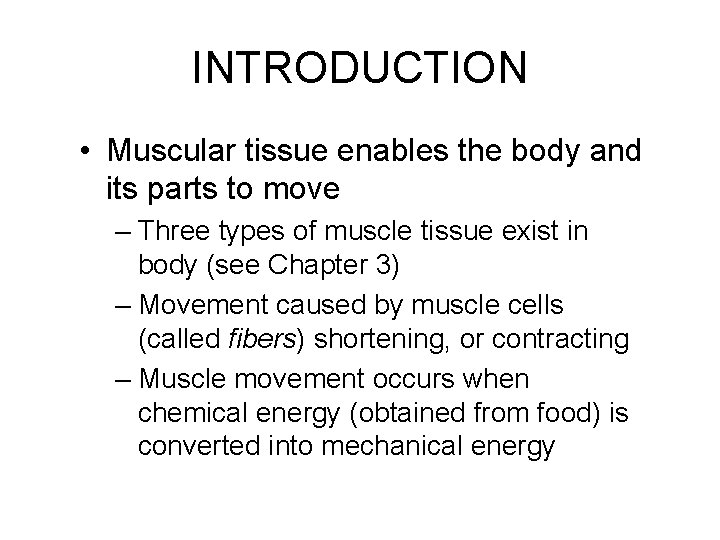 INTRODUCTION • Muscular tissue enables the body and its parts to move – Three