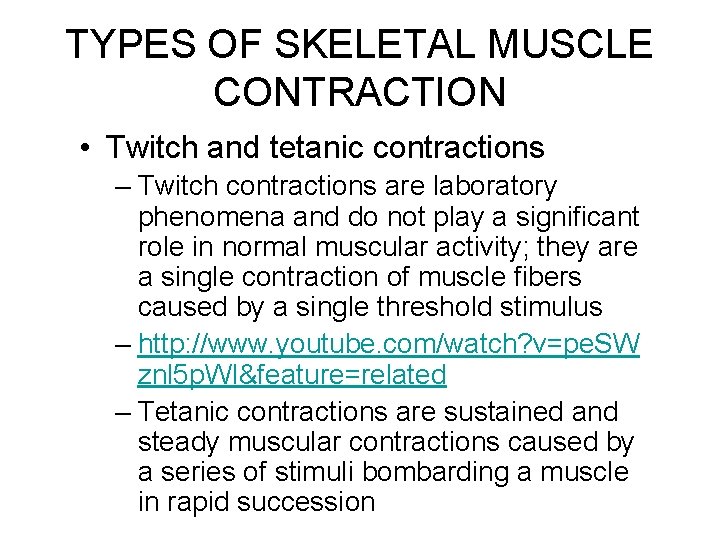 TYPES OF SKELETAL MUSCLE CONTRACTION • Twitch and tetanic contractions – Twitch contractions are