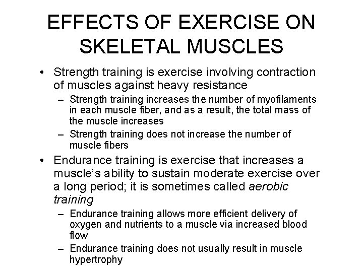 EFFECTS OF EXERCISE ON SKELETAL MUSCLES • Strength training is exercise involving contraction of