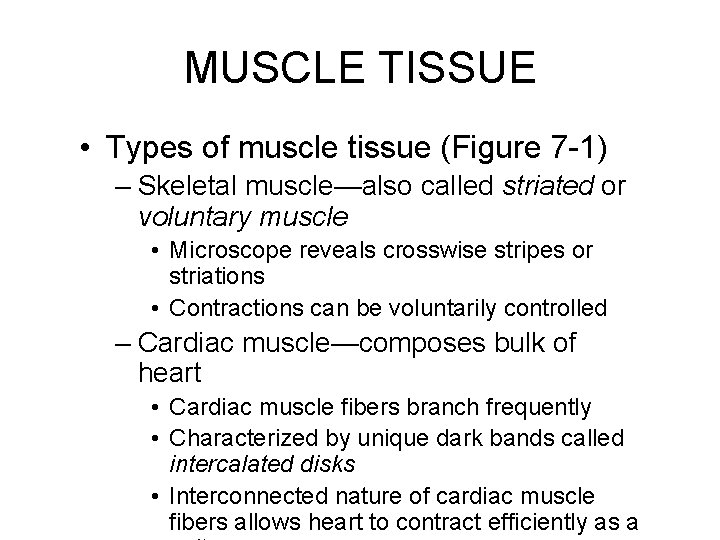MUSCLE TISSUE • Types of muscle tissue (Figure 7 -1) – Skeletal muscle—also called