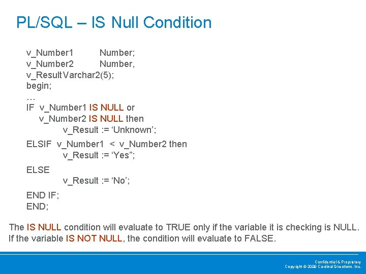 PL/SQL – IS Null Condition v_Number 1 Number; v_Number 2 Number, v_Result Varchar 2(5);