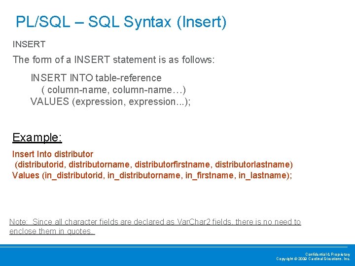 PL/SQL – SQL Syntax (Insert) INSERT The form of a INSERT statement is as