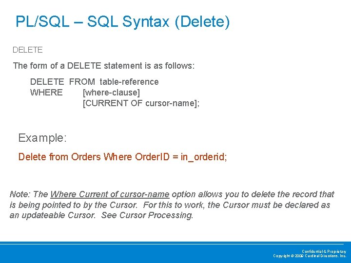 PL/SQL – SQL Syntax (Delete) DELETE The form of a DELETE statement is as