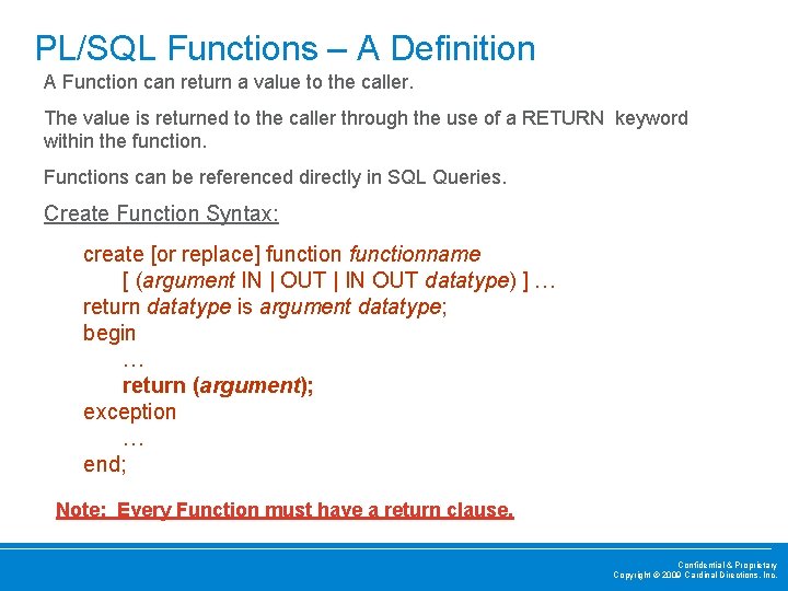PL/SQL Functions – A Definition A Function can return a value to the caller.