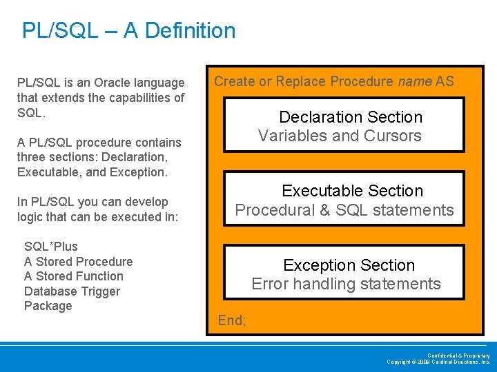 PL/SQL – A Definition PL/SQL is an Oracle language that extends the capabilities of