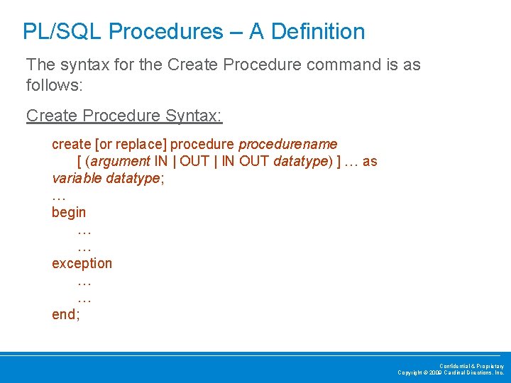 PL/SQL Procedures – A Definition The syntax for the Create Procedure command is as