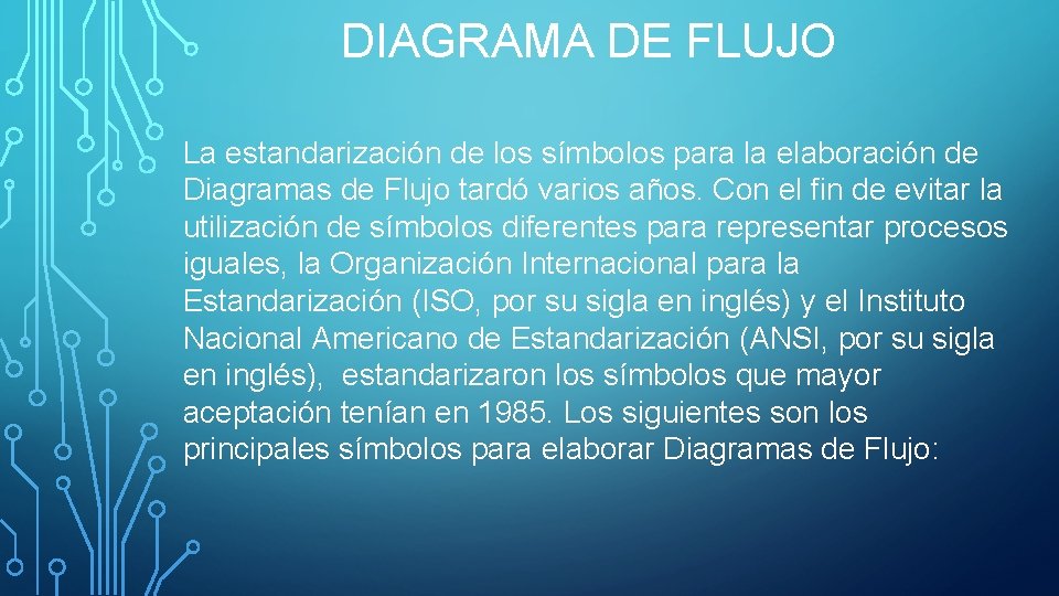 DIAGRAMA DE FLUJO La estandarización de los símbolos para la elaboración de Diagramas de