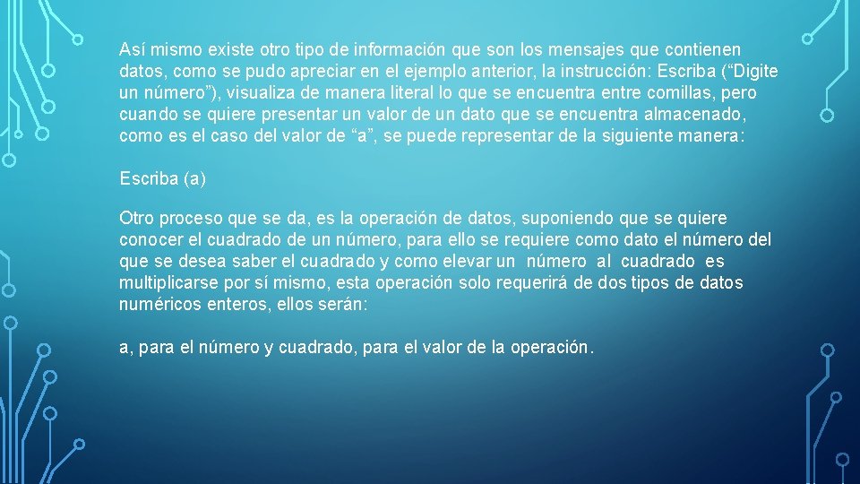 Así mismo existe otro tipo de información que son los mensajes que contienen datos,