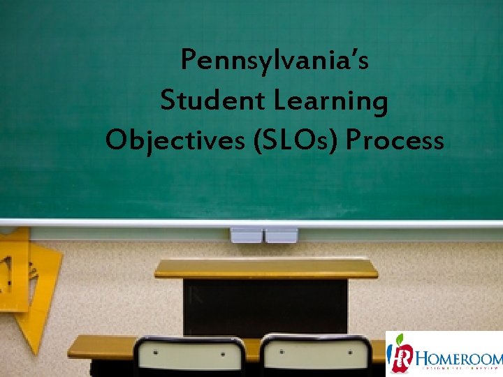 Pennsylvania’s Student Learning Objectives (SLOs) Process 1 