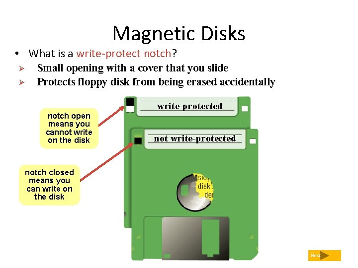 Magnetic Disks • What is a write-protect notch? Ø Ø Small opening with a