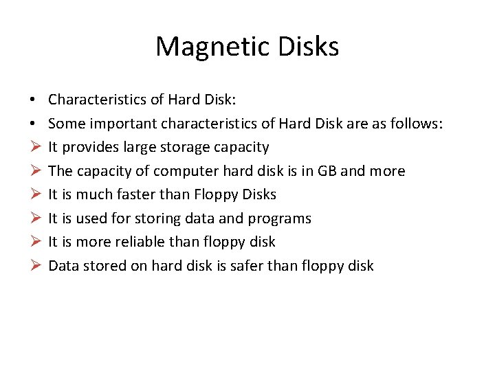 Magnetic Disks • • Ø Ø Ø Characteristics of Hard Disk: Some important characteristics