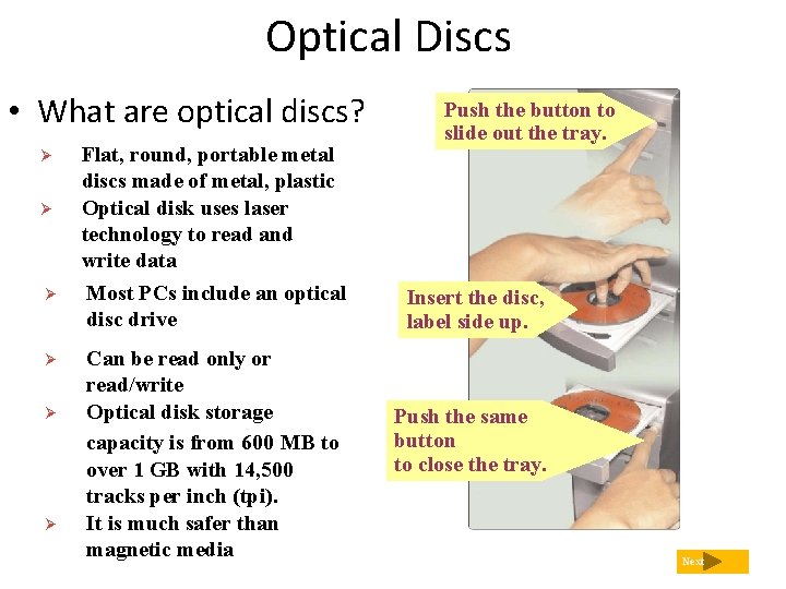 Optical Discs • What are optical discs? Ø Ø Ø Flat, round, portable metal