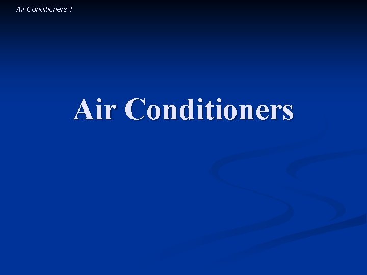 Air Conditioners 1 Air Conditioners 