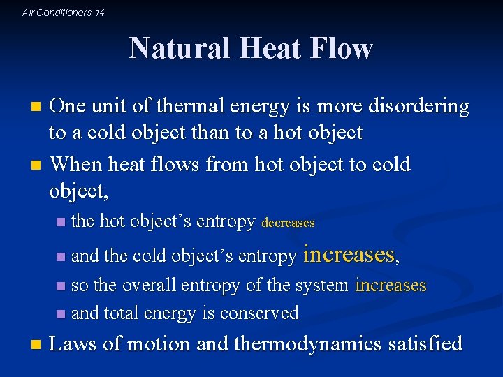 Air Conditioners 14 Natural Heat Flow One unit of thermal energy is more disordering