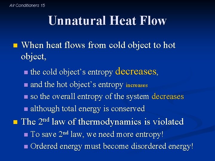 Air Conditioners 15 Unnatural Heat Flow n When heat flows from cold object to