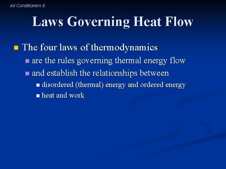 Air Conditioners 6 Laws Governing Heat Flow n The four laws of thermodynamics are