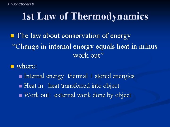 Air Conditioners 8 1 st Law of Thermodynamics The law about conservation of energy