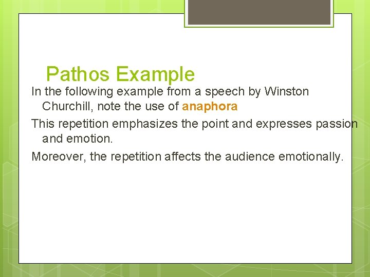 Pathos Example In the following example from a speech by Winston Churchill, note the