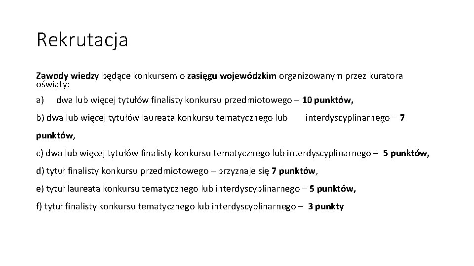 Rekrutacja Zawody wiedzy będące konkursem o zasięgu wojewódzkim organizowanym przez kuratora oświaty: a) dwa