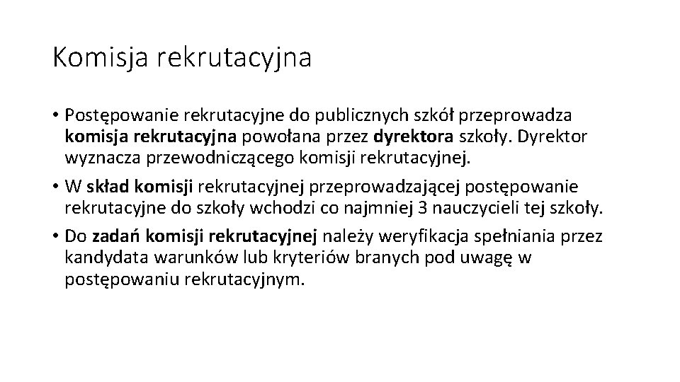 Komisja rekrutacyjna • Postępowanie rekrutacyjne do publicznych szkół przeprowadza komisja rekrutacyjna powołana przez dyrektora