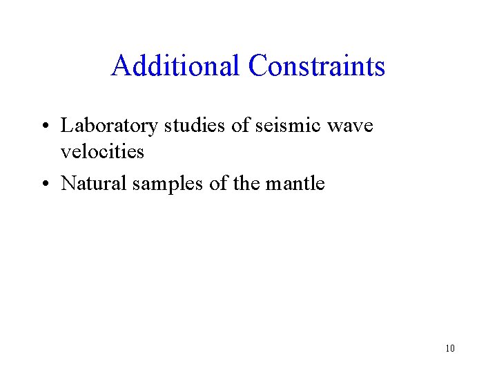 Additional Constraints • Laboratory studies of seismic wave velocities • Natural samples of the