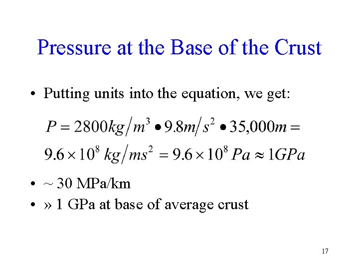 Pressure at the Base of the Crust • Putting units into the equation, we