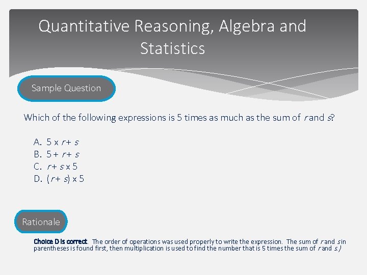 Quantitative Reasoning, Algebra and Statistics Sample Question Which of the following expressions is 5