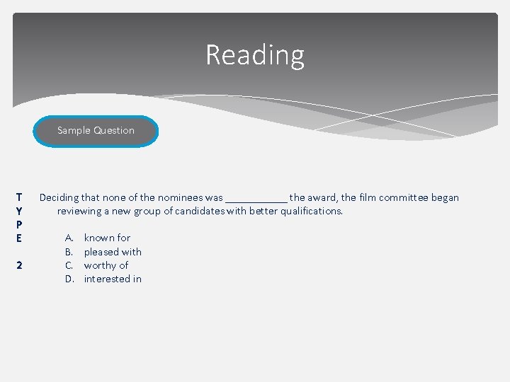 Reading Sample Question T Y P E 2 Deciding that none of the nominees