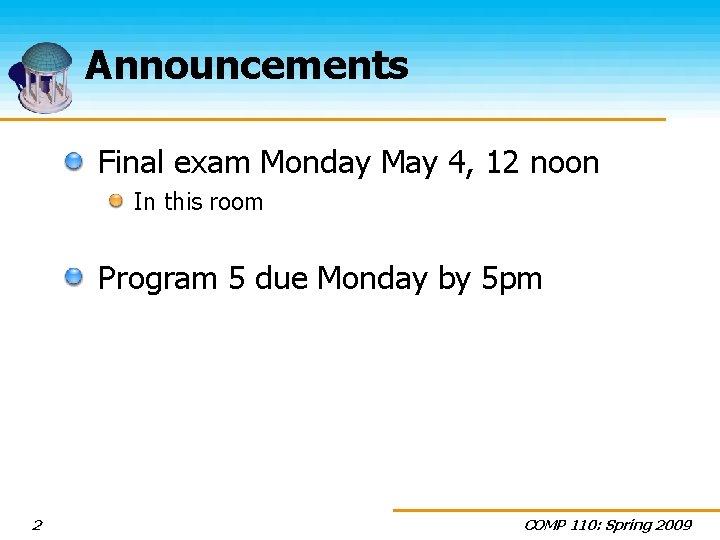 Announcements Final exam Monday May 4, 12 noon In this room Program 5 due