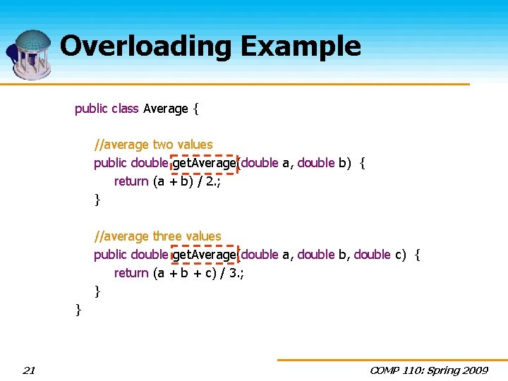 Overloading Example public class Average { //average two values public double get. Average(double a,