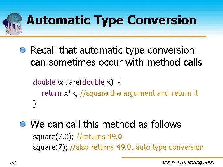 Automatic Type Conversion Recall that automatic type conversion can sometimes occur with method calls