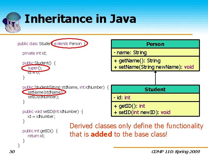 Inheritance in Java Person public class Student extends Person { - name: String private