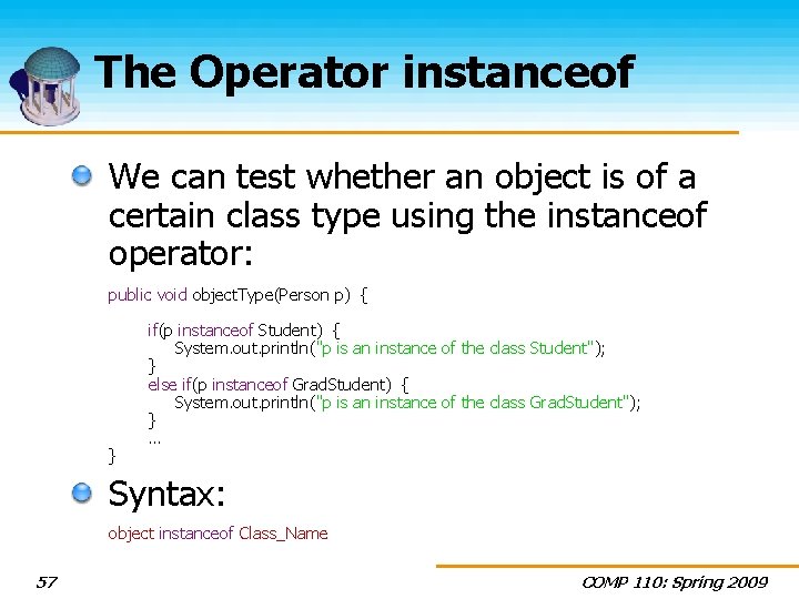 The Operator instanceof We can test whether an object is of a certain class