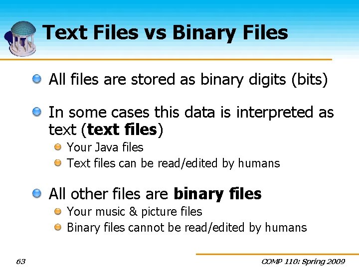 Text Files vs Binary Files All files are stored as binary digits (bits) In