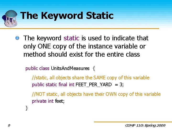 The Keyword Static The keyword static is used to indicate that only ONE copy