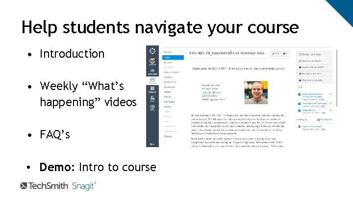 Help students navigate your course • Introduction • Weekly “What’s happening” videos • FAQ’s Help students navigate your course • Introduction • Weekly “What’s happening” videos • FAQ’s